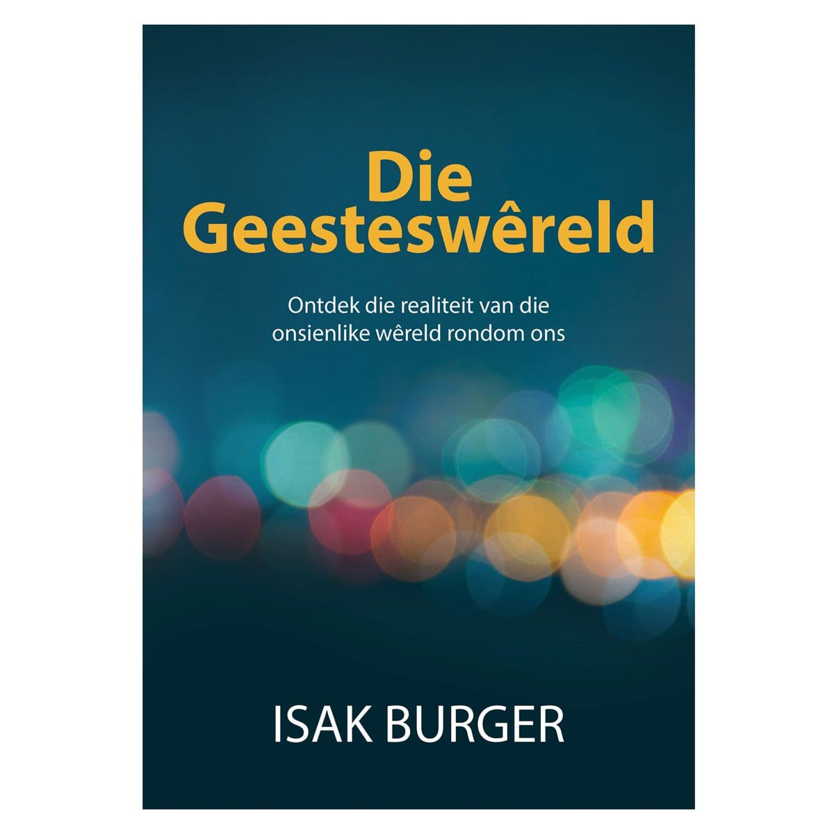 9780638008548_front Die Geesteswêreld: Ontdek die Realiteit van die Onsienlike Wêreld Rondom Ons SB - Image 1