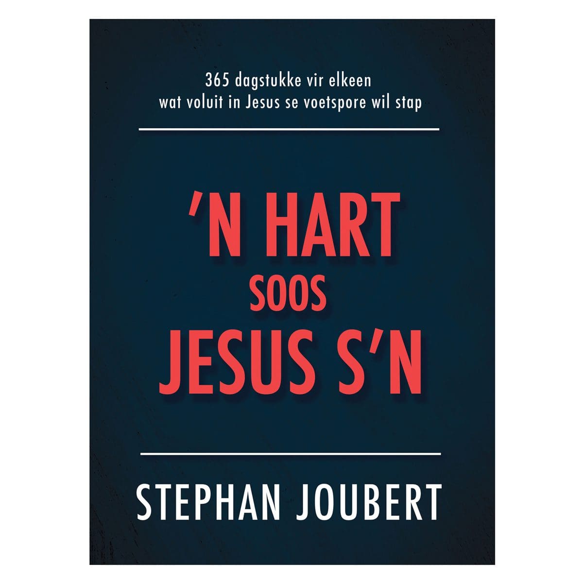9780638008890_front ’n Hart Soos Jesus s’n: 365 Dagstukke vir Elkeen Wat Voluit in Jesus Se Voetspore Wil Stap HB - Image 1