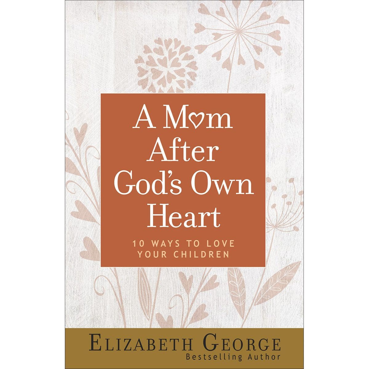9780736974509_front A Mom After God's Own Heart: 10 Ways To Love Your Children (Paperback) - Image 1