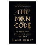 The Man Code: 12 Priorities Every Man Needs to Know (Paperback)