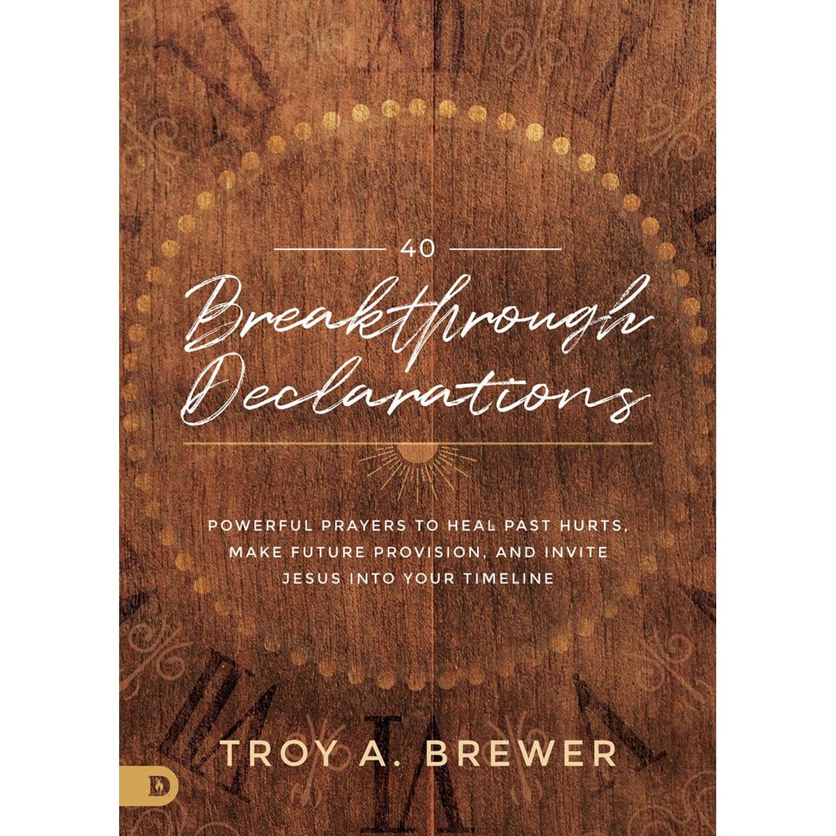 9780768461084_front 40 Breakthrough Declarations (Hardcover) - Image 1