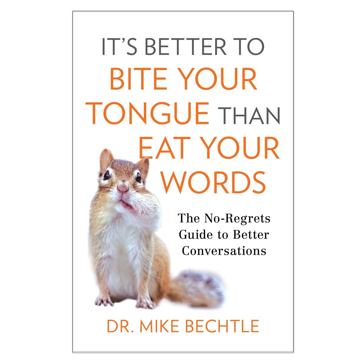 9780800737887_front It's Better to Bite Your Tongue than Eat Your Words: The No-Regrets Guide PB - Image 1