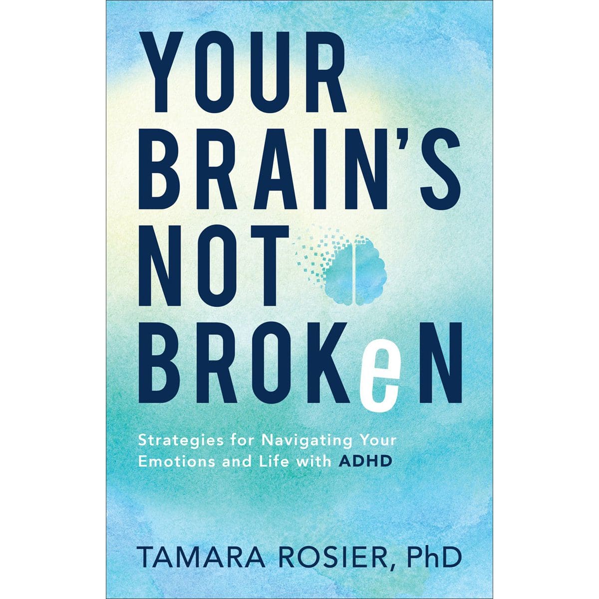 9780800739423_front Your Brain's Not Broken: Strategies For Navigating Your Emotions And Life With ADHD (Paperback) - Image 1