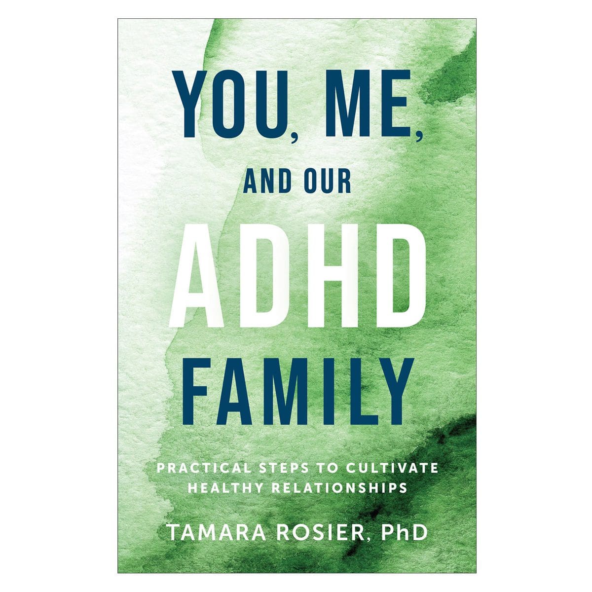 9780800745356_front You Me and Our ADHD Family: Practical Steps to Cultivate Healthy Relationships PB - Image 1