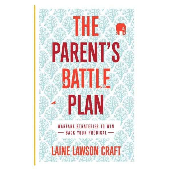 The Parent's Battle Plan: Warfare Strategies to Win Back Your Prodigal (Paperback) - Image 1