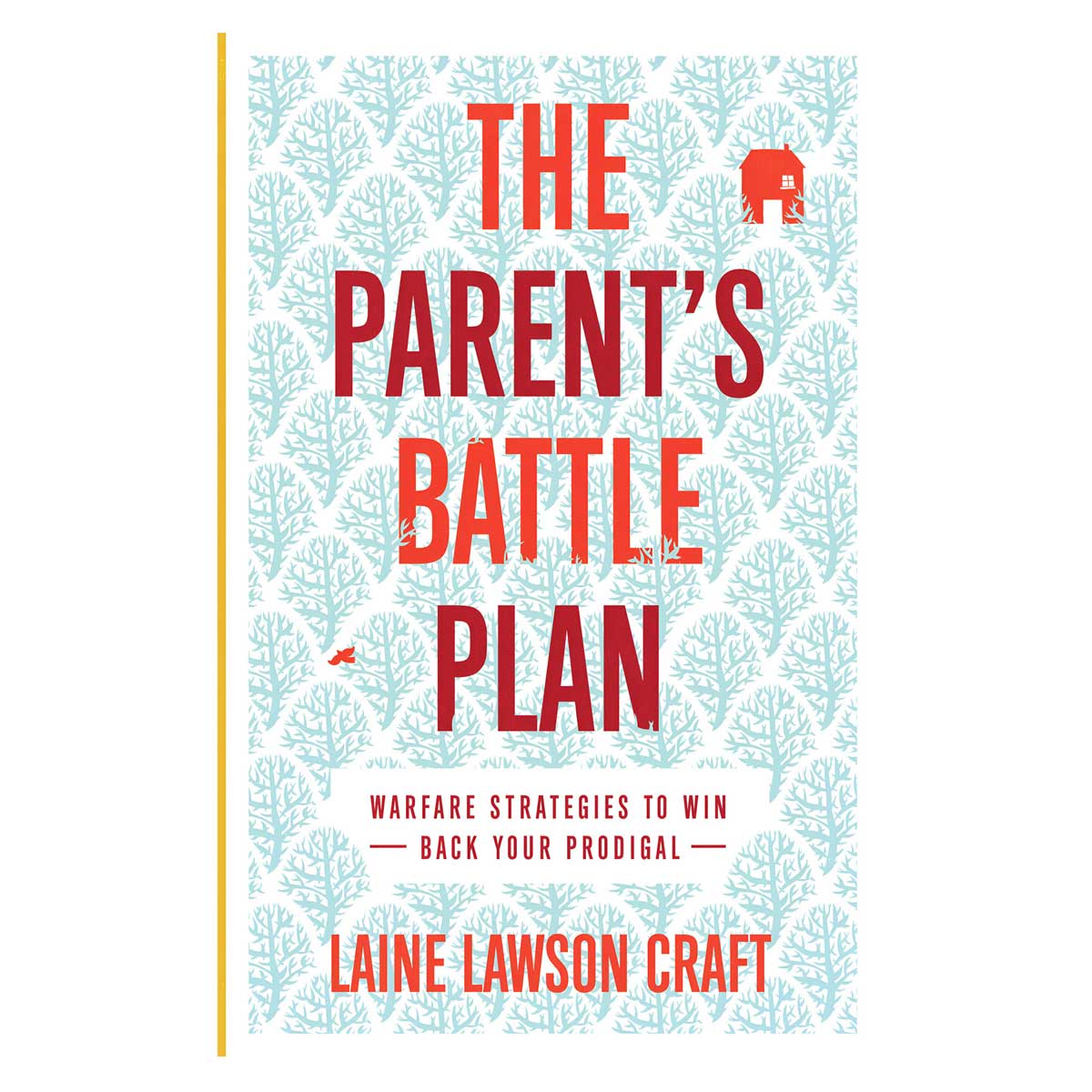 9780800762841_front The Parent's Battle Plan: Warfare Strategies to Win Back Your Prodigal (Paperback) - Image 1
