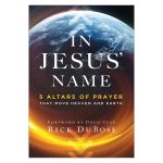 In Jesus' Name: 5 Altars of Prayer That Move Heaven and Earth (Paperback)