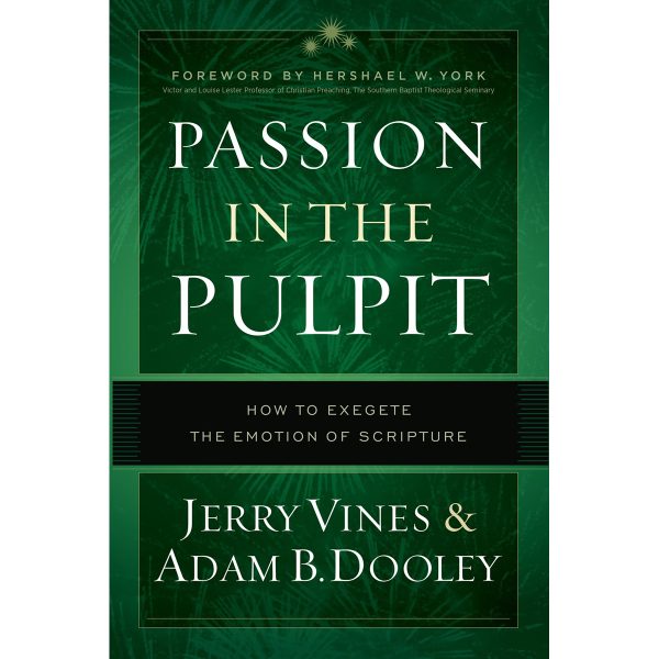 Passion In The Pulpit: How To Exegete The Emotion Of Scripture (Hardcover) - Image 1