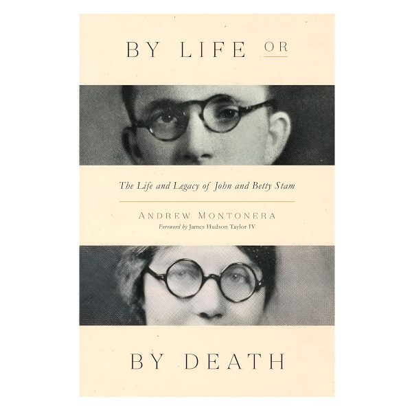 By Life or by Death: The Life and Legacy of John and Betty Stam (Paperback) - Image 1