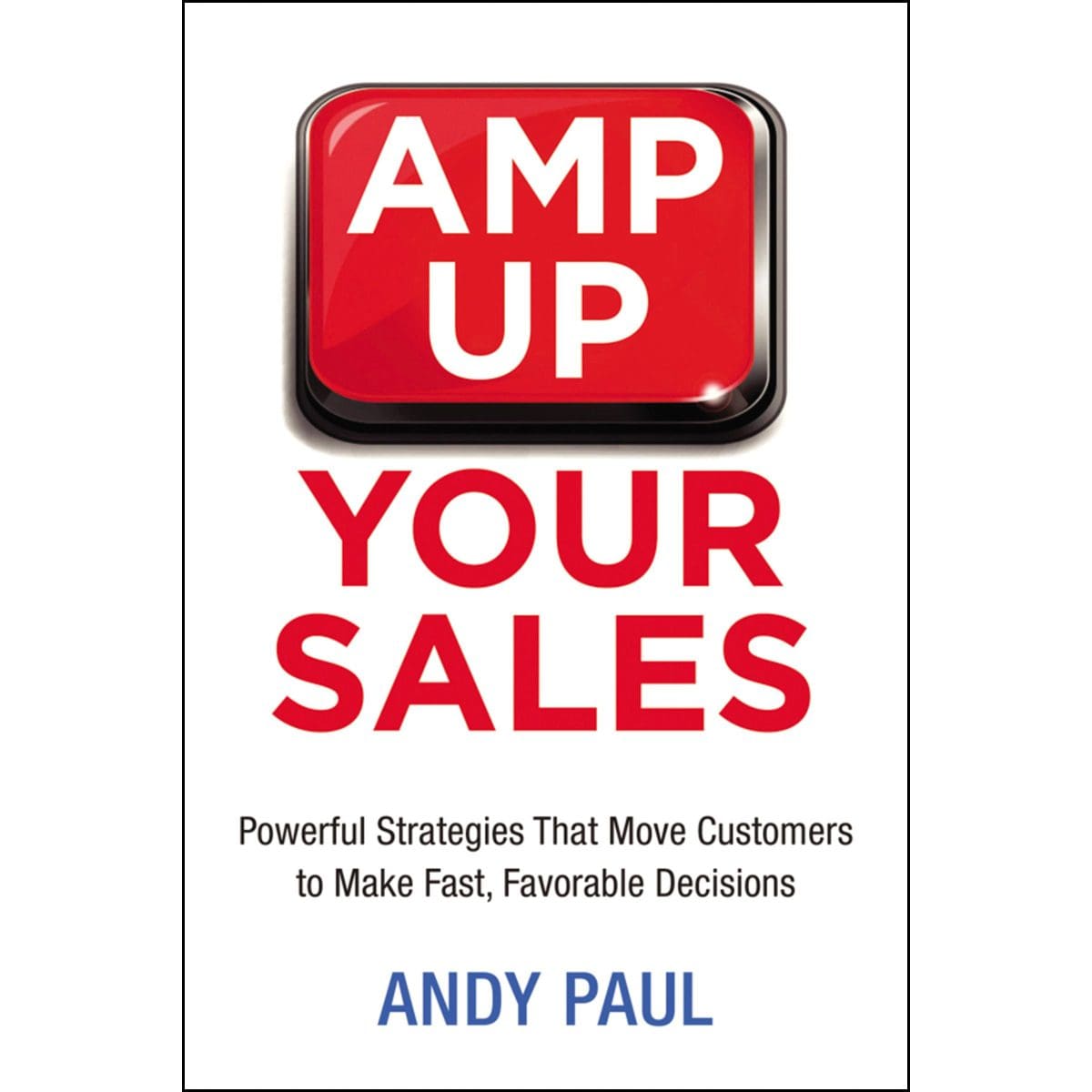 9780814434871_front Amp Up Your Sales: Powerful Strategies That Move Customers / Make Fast Favorable (Paperback) - Image 1