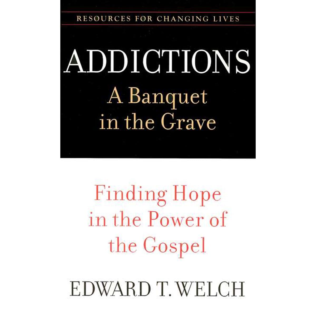 9780875526065_front Addictions: A Banquet In The Grave: Finding Hope In The Power Of The Gospel (Paperback) - Image 1