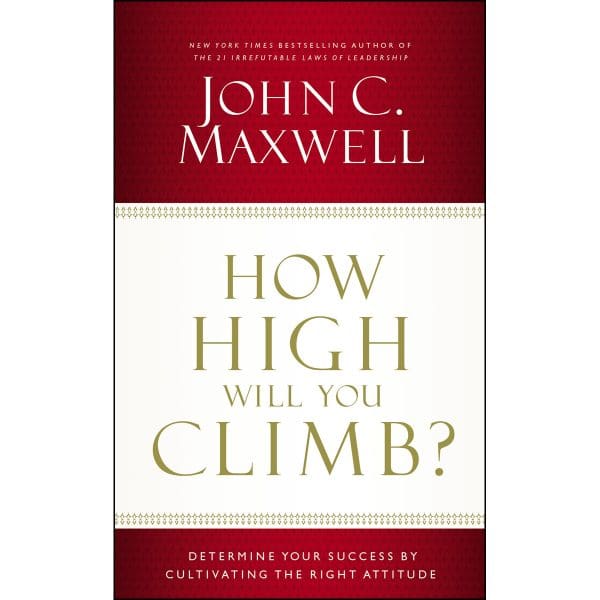 How High Will You Climb?: Determine Your Success By Cultivating The Right Attitude (Paperback) - Image 1