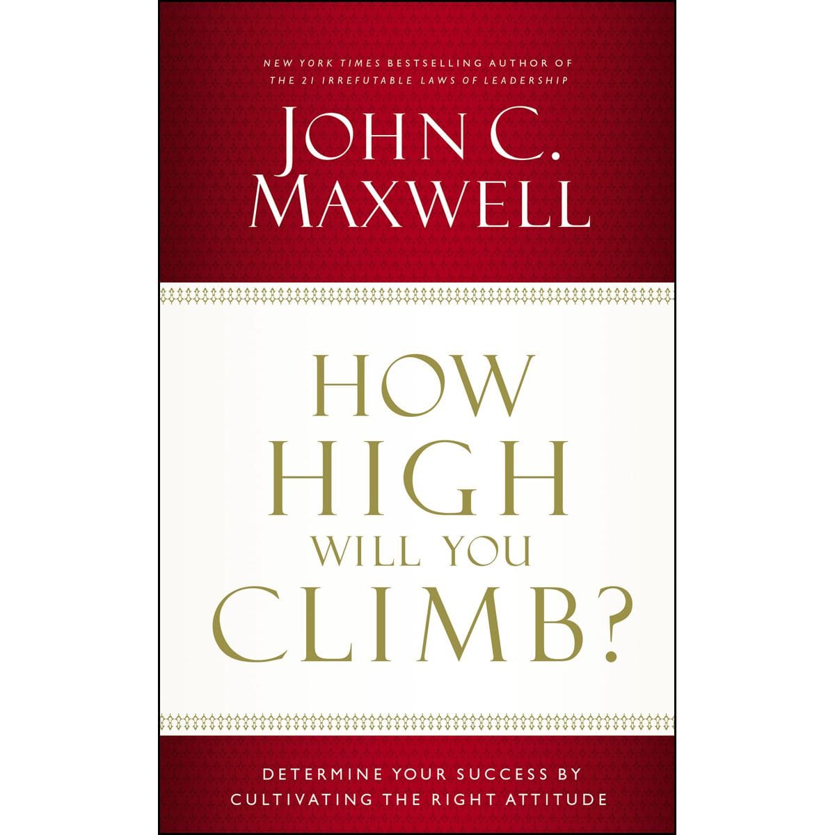 9781400239016_front How High Will You Climb?: Determine Your Success By Cultivating The Right Attitude (Paperback) - Image 1