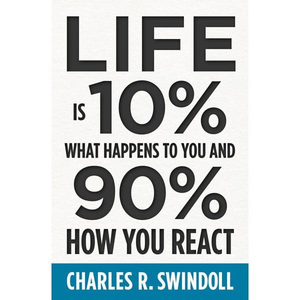 Life Is 10% What Happens To You And 90% How You React (Paperback) - Image 1