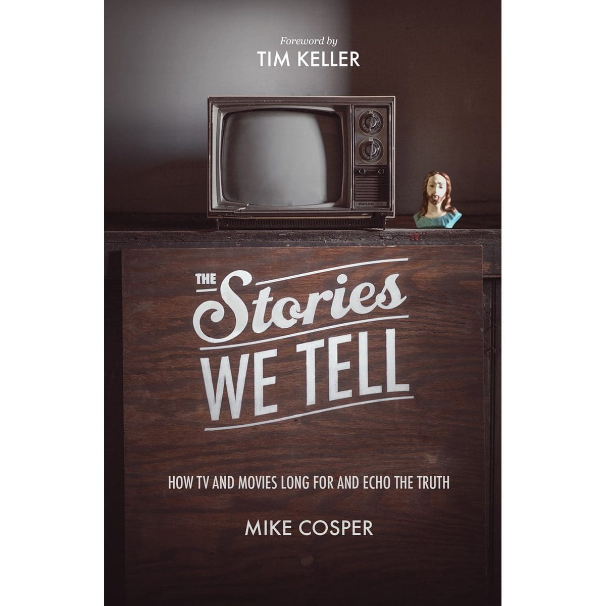 9781433537080_front The Stories We Tell: How TV & Movies Long For & Echoe The Truth (Paperback) - Image 1