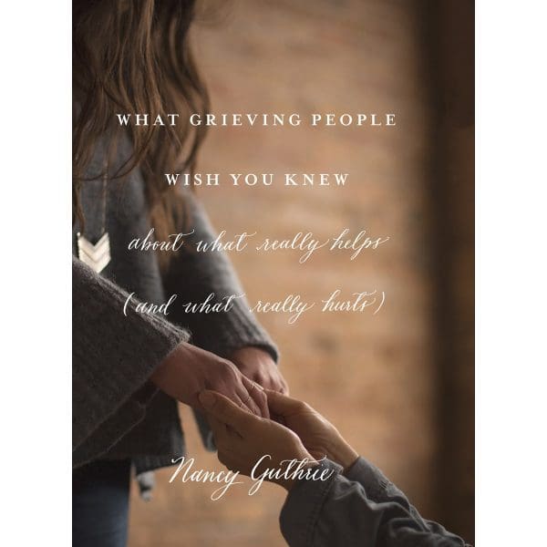 What Grieving People Wish You Knew About What Really Helps, And What Really Hurts (Paperback) - Image 1