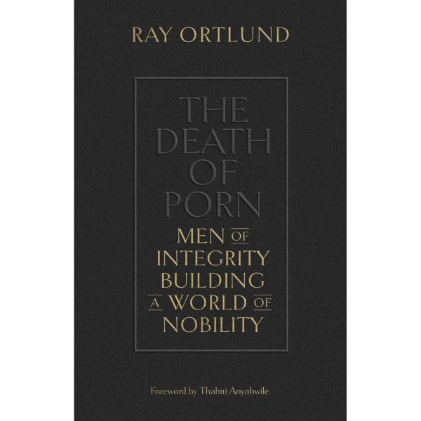 The Death Of Porn: Men Of Integrity Building A World Of Nobility (Paperback) - Image 1