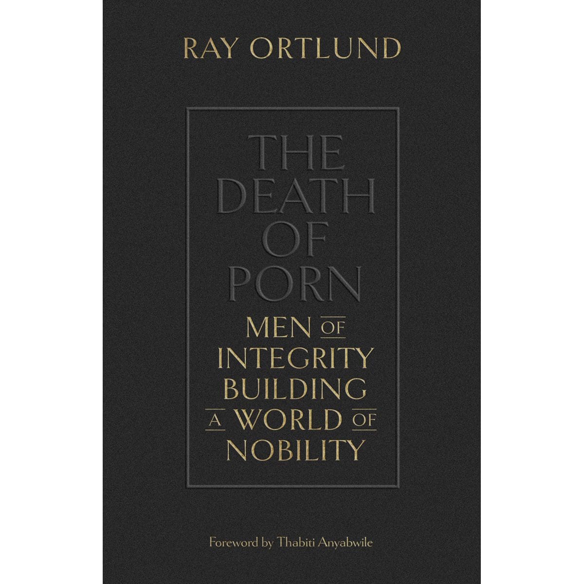 9781433576690_front The Death Of Porn: Men Of Integrity Building A World Of Nobility (Paperback) - Image 1