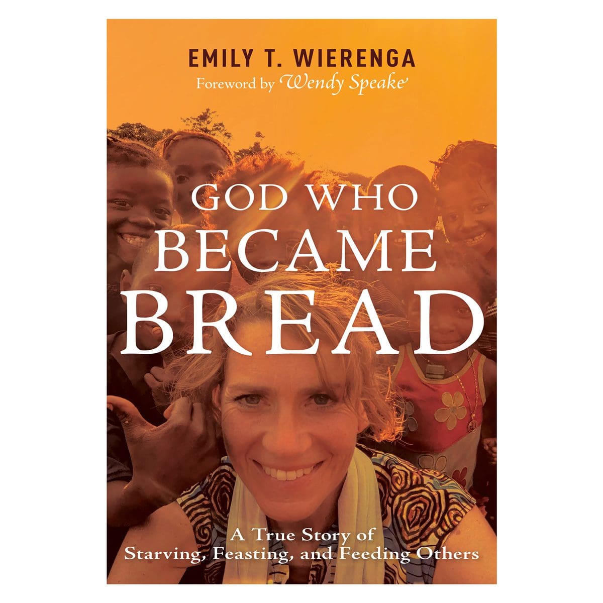 9798887692258_front God Who Became Bread: A True Story of Starving, Feasting & Feeding Others PB - Image 1