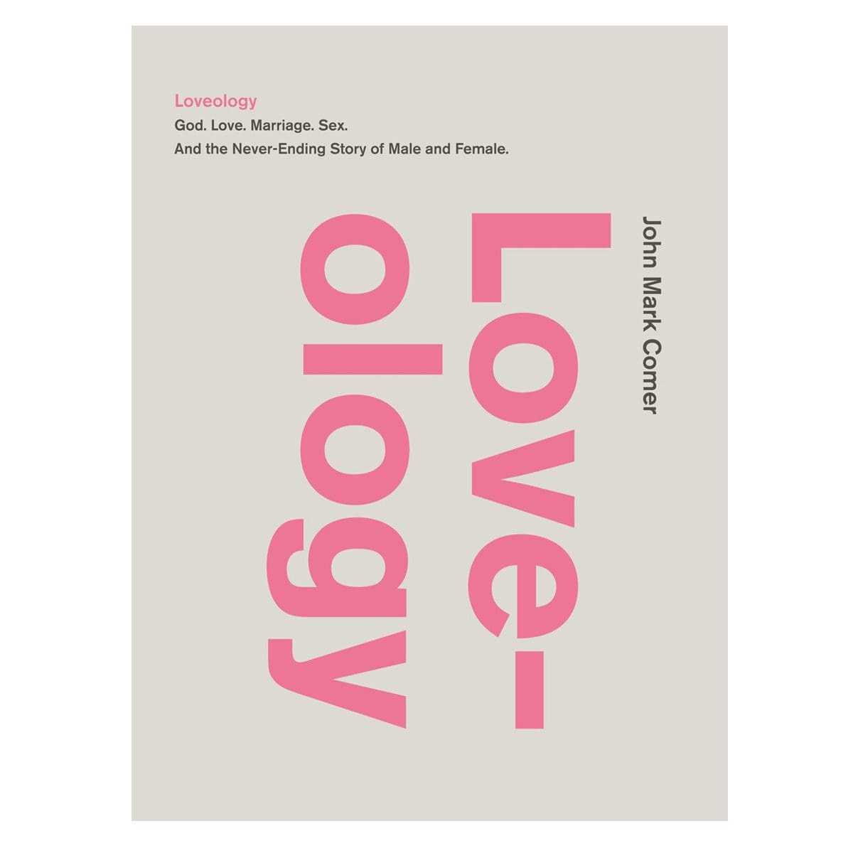 9780310337300_front Loveology: God Love Marriage Sex and the Never-Ending Story of Male and Female PB - Image 2