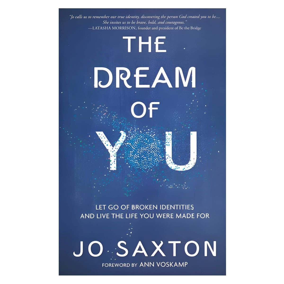 9780735289826_front The Dream of You: Let Go of Broken Identities & Live the Life You Were Made For PB - Image 2