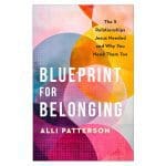 Blueprint for Belonging: The 5 Relationships Jesus Needed & Why You Need Them Too PB - Image 2