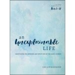 An Unexplainable Life: Recovering The Wonder And Devotion Of The Early Church (Acts 1-12)(Paperback) - Image 2
