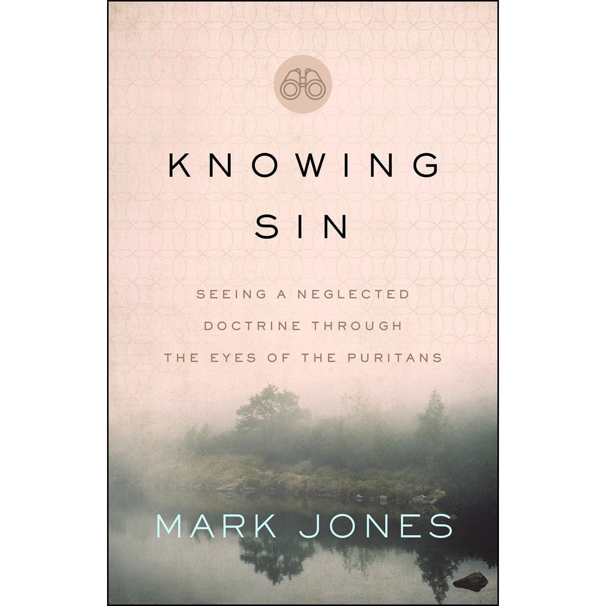9780802425195_front Knowing Sin: Seeing A Neglected Doctrine Through The Eyes Of The Puritans (Paperback) - Image 2