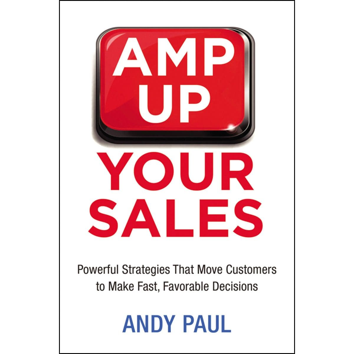 9780814434871_front Amp Up Your Sales: Powerful Strategies That Move Customers / Make Fast Favorable (Paperback) - Image 2