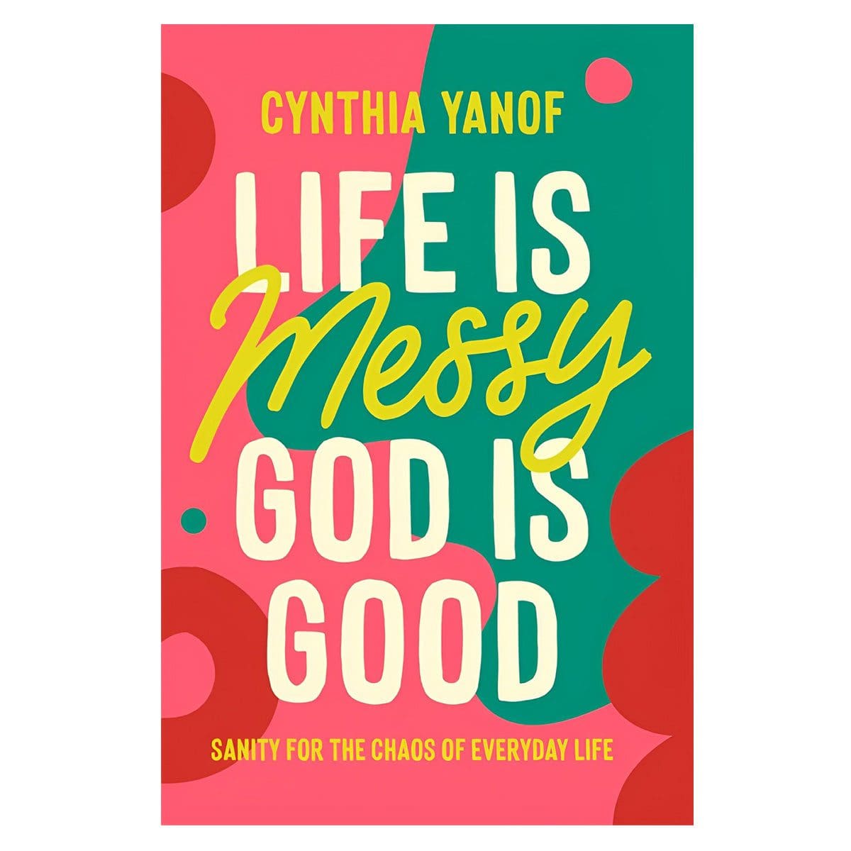 9780830785339_front_15824d21-d73c-409f-bbd0-4eb3c2d39b4f Life Is Messy God Is Good: Sanity for the Chaos of Everyday Life (Paperback) - Image 2