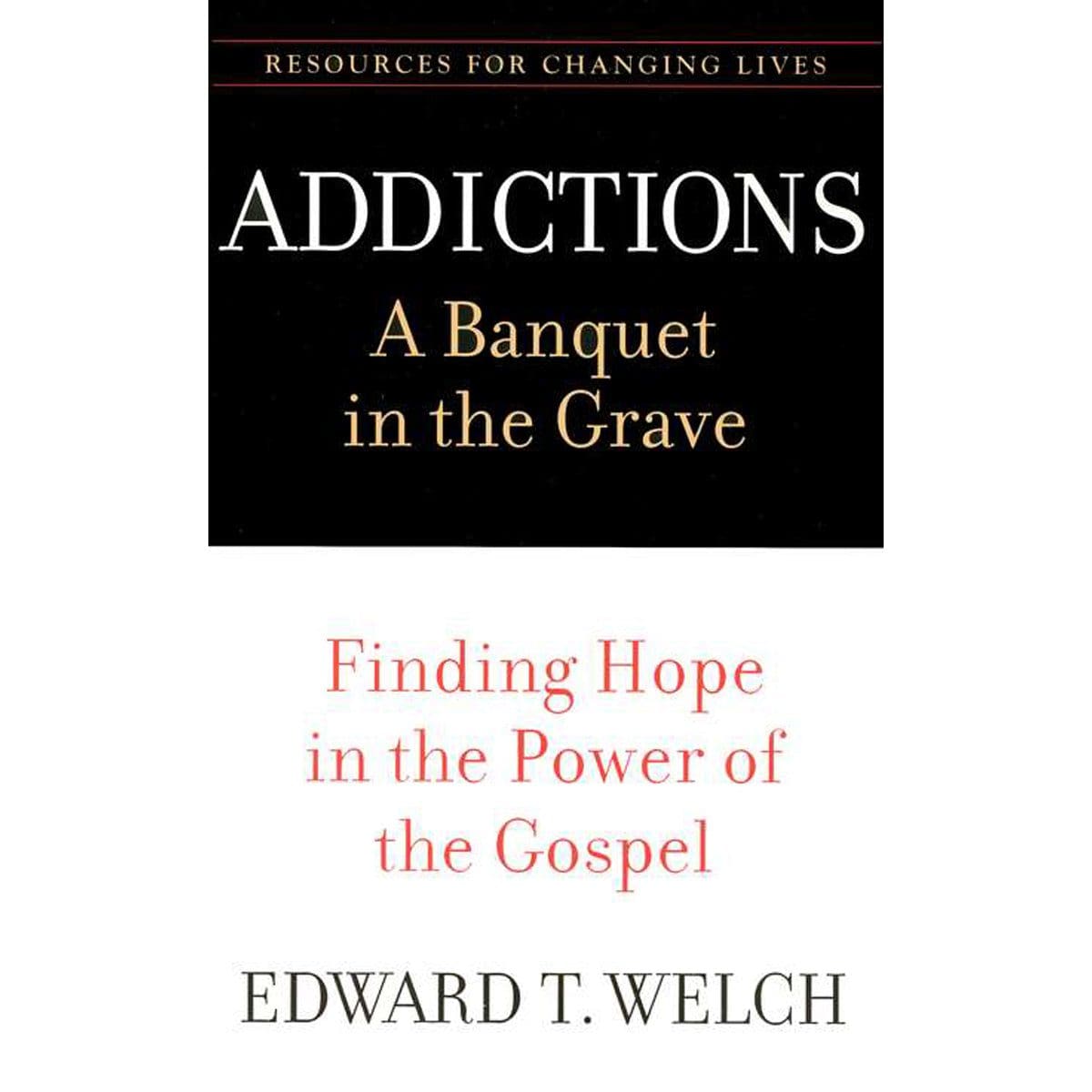 9780875526065_front Addictions: A Banquet In The Grave: Finding Hope In The Power Of The Gospel (Paperback) - Image 2