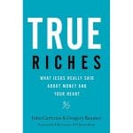 True Riches: What Jesus Really Said About Money And Your Heart (Paperback) - Image 2