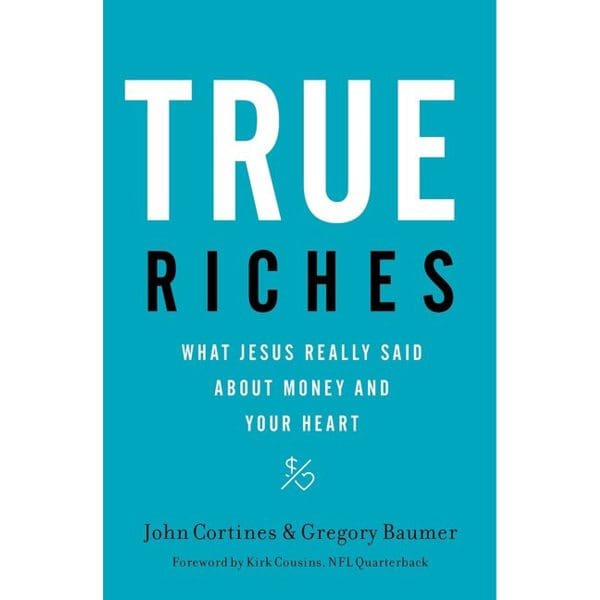 True Riches: What Jesus Really Said About Money And Your Heart (Paperback) - Image 2