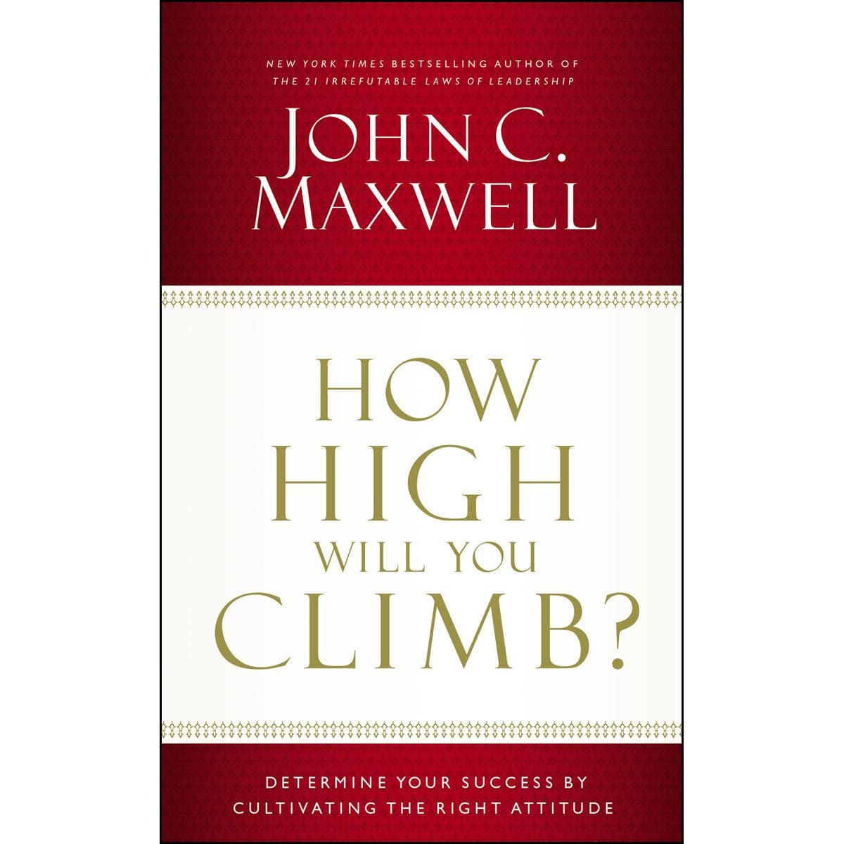 9781400239016_front How High Will You Climb?: Determine Your Success By Cultivating The Right Attitude (Paperback) - Image 2