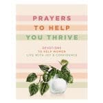 Prayers to Help You Thrive: Devotions to Help Women Live with Joy and Confidence HC - Image 2