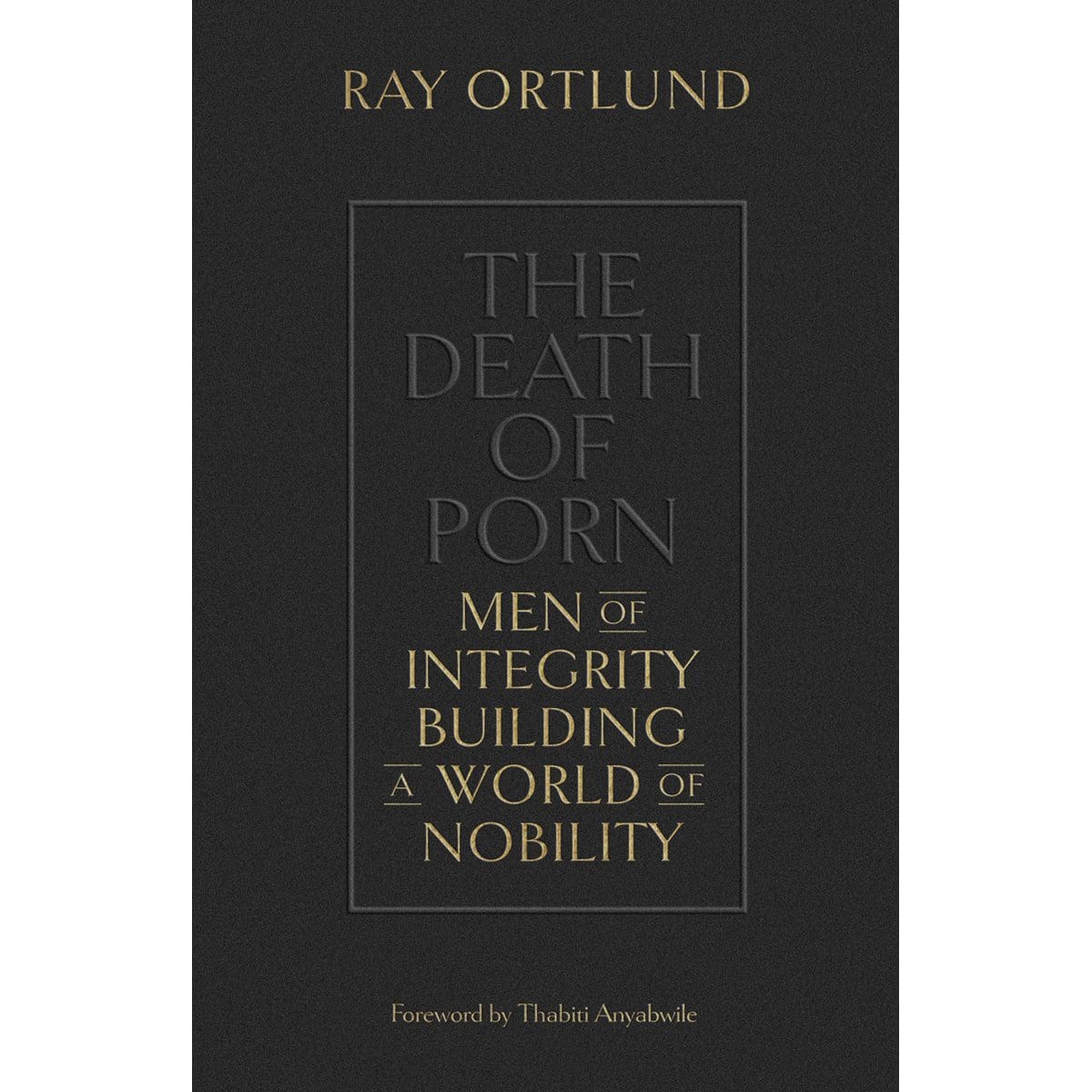 9781433576690_front The Death Of Porn: Men Of Integrity Building A World Of Nobility (Paperback) - Image 2