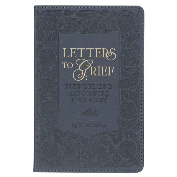 Letters To Grief: Finding Healing and Comfort In Your Loss (Faux Leather) - Image 1
