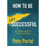 How to Be (Un)Successful: An Unlikely Guide to Human Flourishing (Paperback) - Image 2
