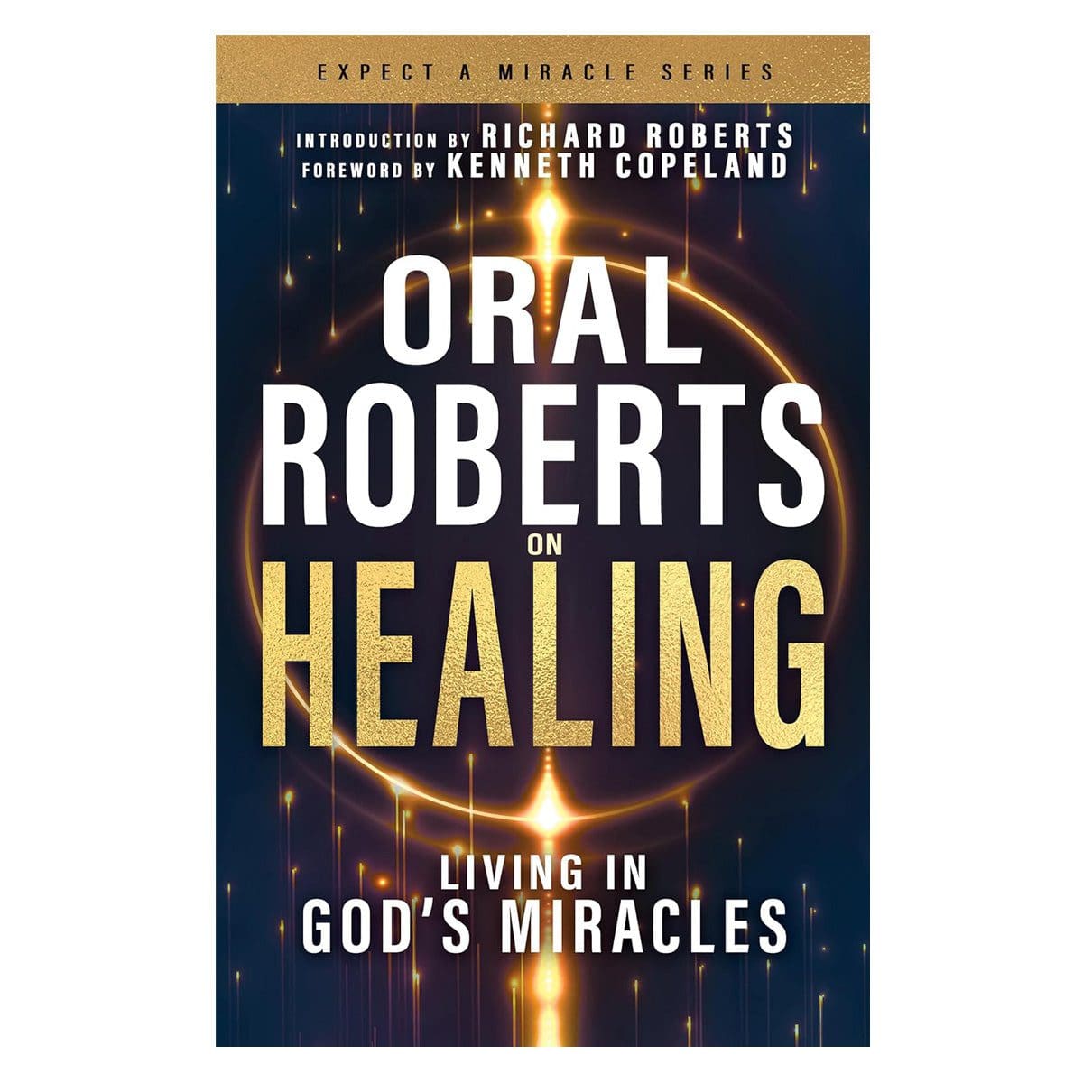 9798887692708_front Oral Roberts on Healing: Living in God’s Miracles - Expect a Miracle PB - Image 1