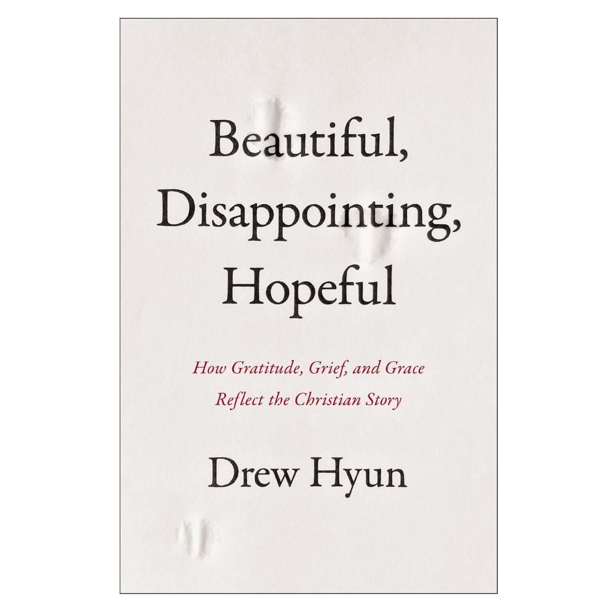 9780310161530_front Beautiful Disappointing Hopeful: How Gratitude, Grief & Grace Reflect the Christian Story PB - Image 1