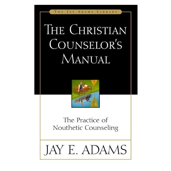 The Christian Counselor's Manual: The Practice of Nouthetic Counseling - Jay Adams Library PB - Image 2