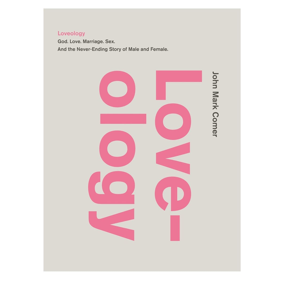 9780310337300_front Loveology: God Love Marriage Sex and the Never-Ending Story of Male and Female PB - Image 3