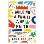 Building a Family of Faith: Simple and Fun Devotions to Draw You Close to Each Other PB - Image 2