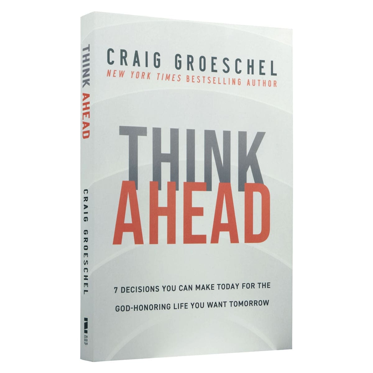 9780310368533_feature1 Think Ahead: 7 Decisions You Can Make Today For The God-Honoring Life You Want Tomorrow PB - Image 15
