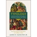Typology: Understanding The Bible's Promise-Shaped Patterns (Hardcover) - Image 3
