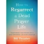 How To Resurrect A Dead Prayer Life: Transforming Your Prayers (Paperback) - Image 2