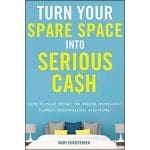 Turn Your Spare Space Into Serious Cash: How To Make Money On Airbnb, Homeaway, Flipkey (Paperback) - Image 3