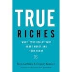 True Riches: What Jesus Really Said About Money And Your Heart (Paperback) - Image 3
