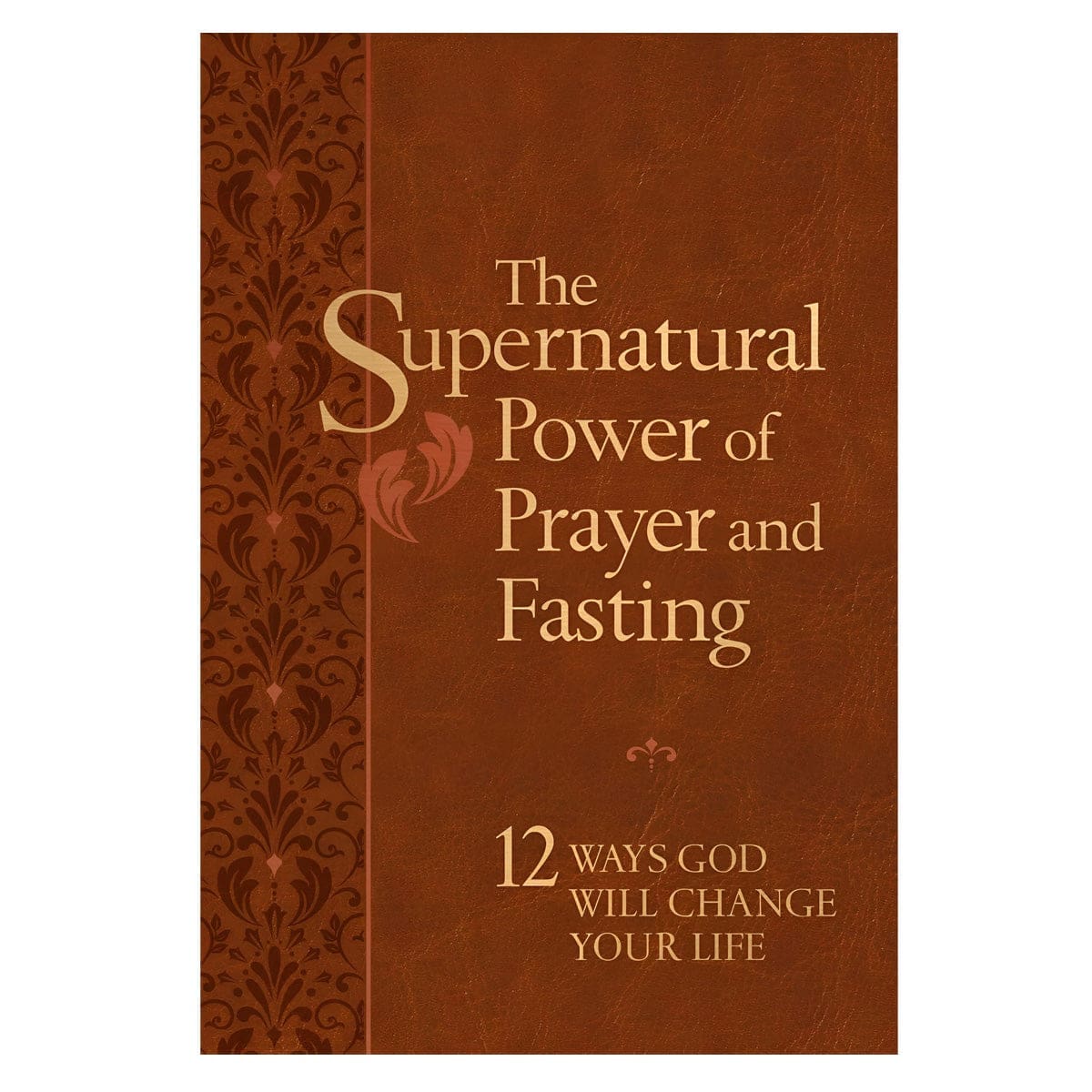 9781424567898_front The Supernatural Power of Prayer and Fasting: 12 Ways God Will Change Your Life IM - Image 3