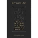 The Death Of Porn: Men Of Integrity Building A World Of Nobility (Paperback) - Image 3